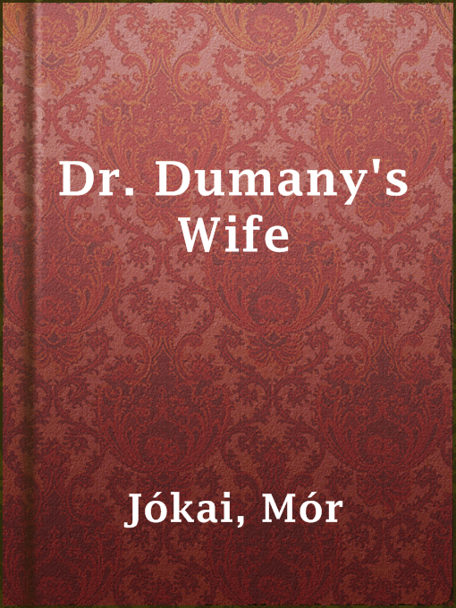 Title details for Dr. Dumany's Wife by Mór Jókai - Available